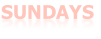 SUNDAYS