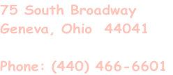 75 South Broadway
Geneva, Ohio  44041

Phone: (440) 466-6601